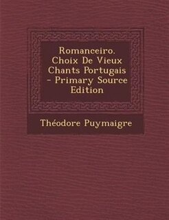 Front cover_Romanceiro. Choix De Vieux Chants Portugais - Primary Source Edition