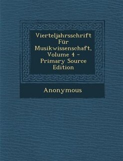 Front cover_Vierteljahrsschrift Fnr Musikwissenschaft, Volume 4 - Primary Source Edition