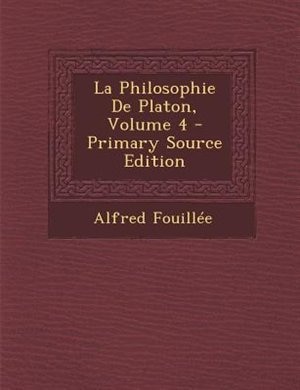 Front cover_La Philosophie De Platon, Volume 4 - Primary Source Edition