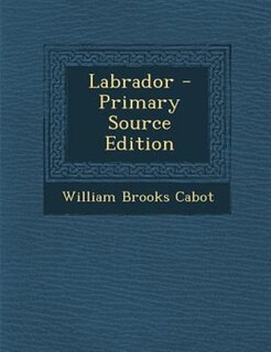Labrador - Primary Source Edition