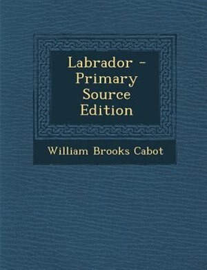 Labrador - Primary Source Edition
