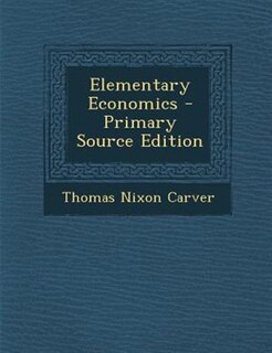 Elementary Economics - Primary Source Edition