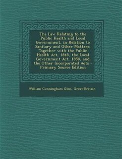 Front cover_The Law Relating to the Public Health and Local Government, in Relation to Sanitary and Other Matters