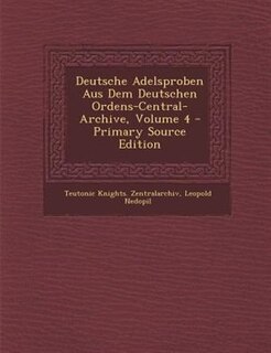 Couverture_Deutsche Adelsproben Aus Dem Deutschen Ordens-Central-Archive, Volume 4 - Primary Source Edition
