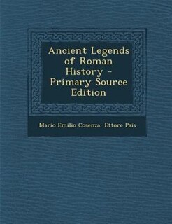 Front cover_Ancient Legends of Roman History - Primary Source Edition