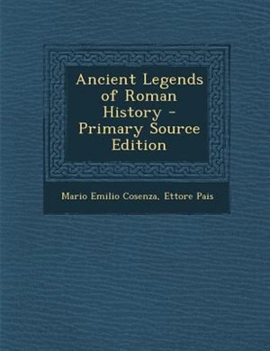 Front cover_Ancient Legends of Roman History - Primary Source Edition