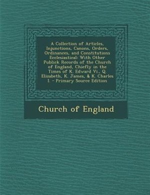 Front cover_A Collection of Articles, Injunctions, Canons, Orders, Ordinances, and Constitutions Ecclesiastical