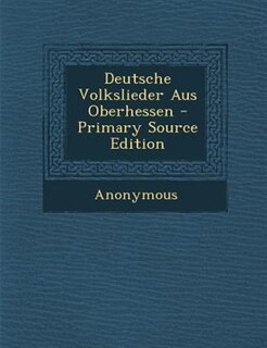 Couverture_Deutsche Volkslieder Aus Oberhessen - Primary Source Edition