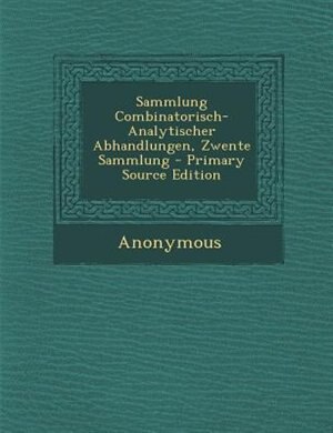 Couverture_Sammlung Combinatorisch-Analytischer Abhandlungen, Zwente Sammlung - Primary Source Edition