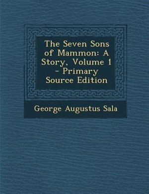 The Seven Sons of Mammon: A Story, Volume 1 - Primary Source Edition