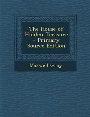 Front cover_The House of Hidden Treasure - Primary Source Edition