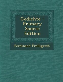 Gedichte - Primary Source Edition