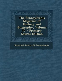 Front cover_The Pennsylvania Magazine of History and Biography, Volume 12 - Primary Source Edition