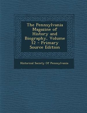 Front cover_The Pennsylvania Magazine of History and Biography, Volume 12 - Primary Source Edition