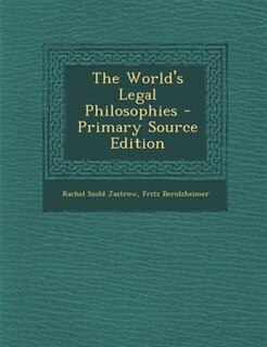The World's Legal Philosophies - Primary Source Edition