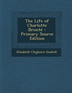 Couverture_The Life of Charlotte BrontT - Primary Source Edition
