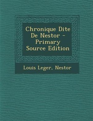 Front cover_Chronique Dite De Nestor - Primary Source Edition