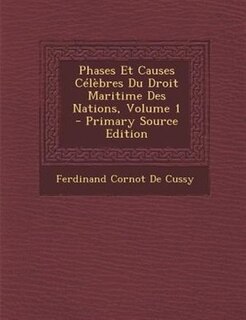 Front cover_Phases Et Causes CTlFbres Du Droit Maritime Des Nations, Volume 1 - Primary Source Edition