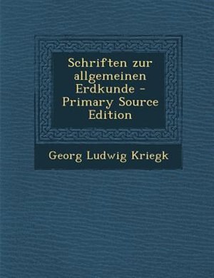 Front cover_Schriften zur allgemeinen Erdkunde - Primary Source Edition