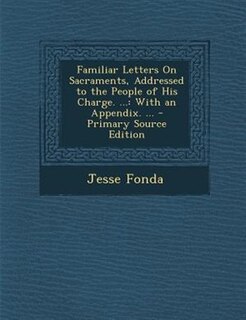 Couverture_Familiar Letters On Sacraments, Addressed to the People of His Charge. ...