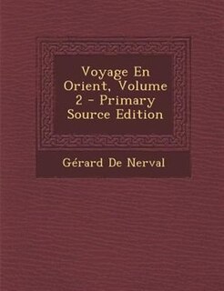 Voyage En Orient, Volume 2 - Primary Source Edition