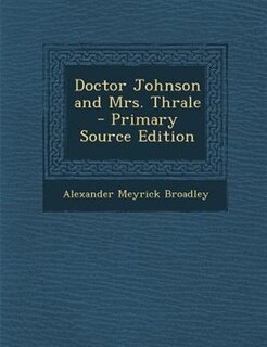 Doctor Johnson and Mrs. Thrale - Primary Source Edition