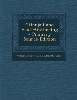 Front cover_Gitanjali and Fruit-Gathering - Primary Source Edition