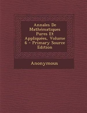 Annales De MathTmatiques Pures Et AppliquTes, Volume 6 - Primary Source Edition