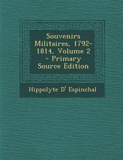 Couverture_Souvenirs Militaires, 1792-1814, Volume 2 - Primary Source Edition