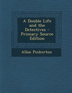 Front cover_A Double Life and the Detectives - Primary Source Edition