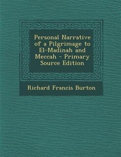 Front cover_Personal Narrative of a Pilgrimage to El-Madinah and Meccah - Primary Source Edition