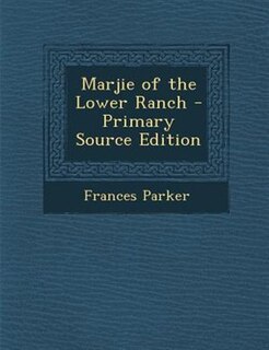 Front cover_Marjie of the Lower Ranch - Primary Source Edition