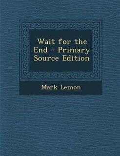 Wait for the End - Primary Source Edition