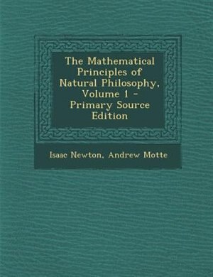 The Mathematical Principles of Natural Philosophy, Volume 1