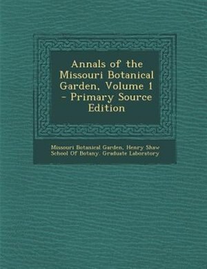 Annals of the Missouri Botanical Garden, Volume 1 - Primary Source Edition