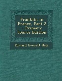 Front cover_Franklin in France, Part 2 - Primary Source Edition