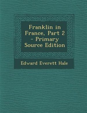 Front cover_Franklin in France, Part 2 - Primary Source Edition