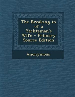 Couverture_The Breaking in of a Yachtsman's Wife - Primary Source Edition