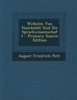 Couverture_Wilhelm Von Humboldt Und Die Sprachwissenschaft - Primary Source Edition