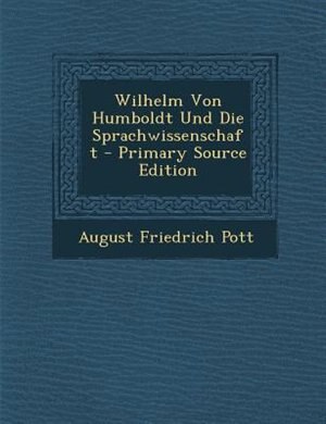 Couverture_Wilhelm Von Humboldt Und Die Sprachwissenschaft - Primary Source Edition