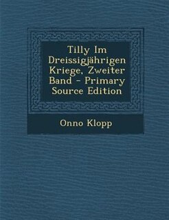 Front cover_Tilly Im DreissigjShrigen Kriege, Zweiter Band - Primary Source Edition