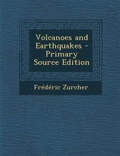 Front cover_Volcanoes and Earthquakes - Primary Source Edition