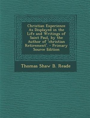 Front cover_Christian Experience As Displayed in the Life and Writings of Saint Paul, by the Author of 'christian Retirement'. - Primary Source Edition