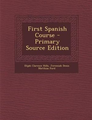 Couverture_First Spanish Course - Primary Source Edition