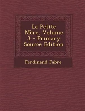 Front cover_La Petite MFre, Volume 3 - Primary Source Edition