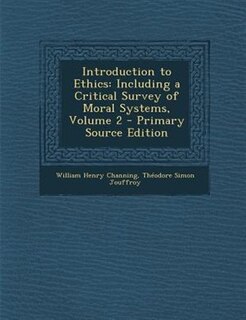 Introduction to Ethics: Including a Critical Survey of Moral Systems, Volume 2 - Primary Source Edition