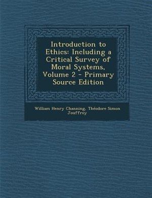 Introduction to Ethics: Including a Critical Survey of Moral Systems, Volume 2 - Primary Source Edition