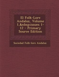 Couverture_El Folk-Lore Andaluz, Volume 1,&nbsp;issues 1-12 - Primary Source Edition
