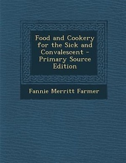 Food and Cookery for the Sick and Convalescent - Primary Source Edition