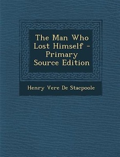 The Man Who Lost Himself - Primary Source Edition